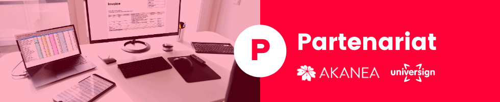Dématérialisation factures Partenariat AKANEA et Universign : dématérialisation de facture